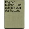 Frag den Buddha - und geh den Weg des Herzens door Jack Kornfield