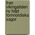Fran Vikingatiden Ny Foljd Fornnordiska Sagor
