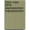 Franz Marc 2010. Expressionism. Impressionism door Onbekend