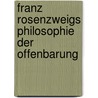 Franz Rosenzweigs Philosophie der Offenbarung door Martin Fricke