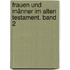 Frauen und Männer im Alten Testament. Band 2