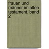 Frauen und Männer im Alten Testament. Band 2 by Walter Bühlmann
