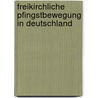 Freikirchliche Pfingstbewegung In Deutschland door Ludwig David Eisenloffel