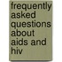 Frequently Asked Questions About Aids And Hiv