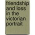 Friendship and Loss in the Victorian Portrait