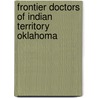 Frontier Doctors Of Indian Territory Oklahoma door Will Welton