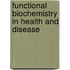 Functional Biochemistry In Health And Disease