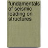 Fundamentals Of Seismic Loading On Structures door Tapan K. Sen