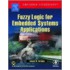 Fuzzy Logic For Embedded Systems Applications