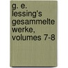 G. E. Lessing's Gesammelte Werke, Volumes 7-8 by Gotthold Ephraim Lessing