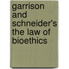 Garrison and Schneider's the Law of Bioethics door Marsha Garrison