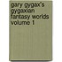 Gary Gygax's Gygaxian Fantasy Worlds Volume 1