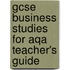 Gcse Business Studies For Aqa Teacher's Guide