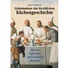 Geheimnisse der kirchlichen Küchengeschichte door Josef Imbach