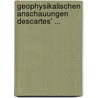Geophysikalischen Anschauungen Descartes' ... door Alfred Teucher