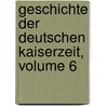 Geschichte Der Deutschen Kaiserzeit, Volume 6 door Wilhelm Von Giesebrecht