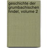 Geschichte Der Grumbachischen Hndel, Volume 2 door Friedrich Ortloff