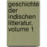 Geschichte Der Indischen Litteratur, Volume 1