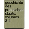 Geschichte Des Preusichen Staats, Volumes 3-4 by Felix Eberty