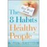 Get Well Soon, The 8 Habits Of Healthy People door Matt McConnell