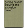 Getting Beyond Bullying and Exclusion, Prek-5 door Ronald Mah