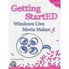 Getting Started With Windows Live Movie Maker door James Kelly