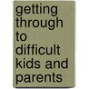 Getting Through To Difficult Kids And Parents door Ron Taffel