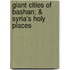 Giant Cities Of Bashan; & Syria's Holy Places