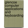 Glencoe Computer Applications And Keyboarding door McGraw-Hill