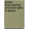 Global Restructuring And Land Rights In Ghana door Kojo Amanor