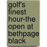 Golf's Finest Hour-the Open At Bethpage Black by Philip Young