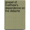 Gospel of Matthew's Dependence on the Didache door Garrow