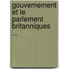 Gouvernement Et Le Parlement Britanniques ... door Amable Charles Franqueville