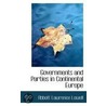 Governments And Parties In Continental Europe door Abbott Lawrence Lowell