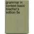Grammar In Context Basic Teacher's Edition 5e