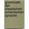 Grammatik Der Classischen Armenischen Sprache door Max Lauer