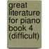 Great Literature for Piano Book 4 (Difficult)