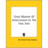 Great Masters Of Achievement In The Fine Arts by Frontier Pre The Frontier Press Company