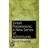 Great Possessions, A New Series Of Adventures