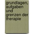 Grundlagen, Aufgaben Und Grenzen Der Therapie