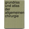 Grundriss Und Atlas Der Allgemeinen Chirurgie door Georg Marwedel
