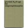 Grundzã¯Â¿Â½Ge Der Religionsphilosophie by Rudolf Hermann Lotze