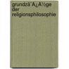 Grundzã¯Â¿Â½Ge Der Religionsphilosophie door Rudolf Hermann Lotze