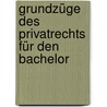 Grundzüge des Privatrechts für den Bachelor by Franz Schnauder