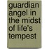 Guardian Angel In The Midst Of Life's Tempest