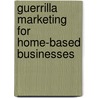 Guerrilla Marketing for Home-Based Businesses door Seth Godin