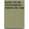 Guias Vox de Conversacion - Italiano de Viaje door Vox Vox