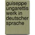 Guiseppe Ungarettis Werk in deutscher Sprache