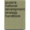 Guyana National Development Strategy Handbook by Unknown