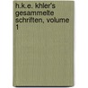 H.K.E. Khler's Gesammelte Schriften, Volume 1 door Heinrich Karl Von Köhler
